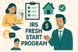 IRS Fresh Start Program: What It Is, Who Qualifies, and How to Apply